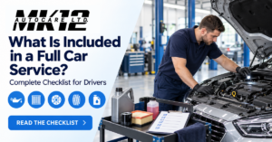 Full Car Service Checklist | MK12 Autocare
